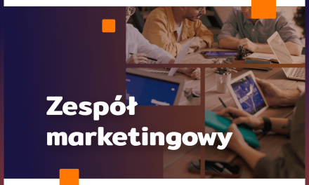 Zespół marketingowy jako motor napędowy sukcesu